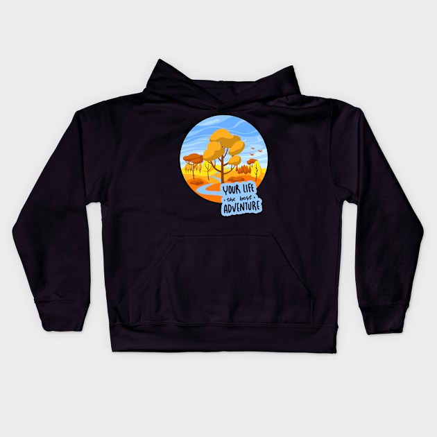 Your Life is  the best Adventure Explore the world travel lover fall spring Kids Hoodie by BoogieCreates